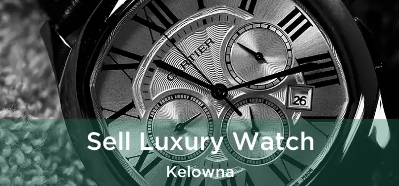 Sell Luxury Watch Kelowna