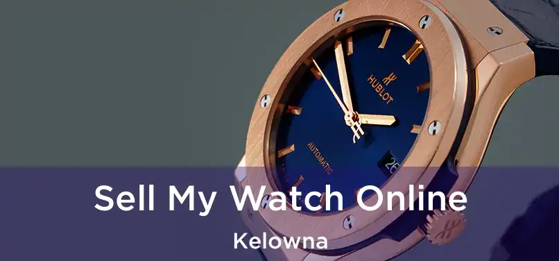  Sell My Watch Online Kelowna