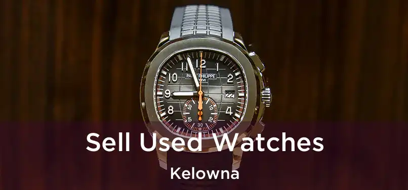 Sell Used Watches Kelowna