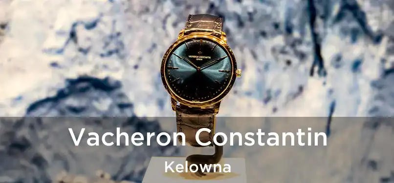  Vacheron Constantin Kelowna