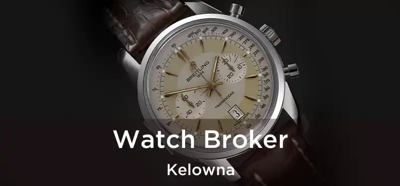  Watch Broker Kelowna