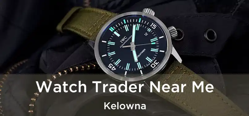  Watch Trader Near Me Kelowna