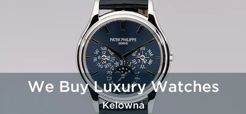  We Buy Luxury Watches Kelowna